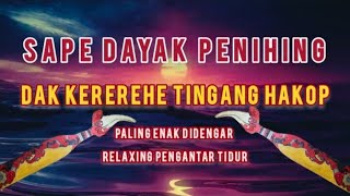 Relaxing Sape Dayak Penihing Tingang Hakop pengantar tidur