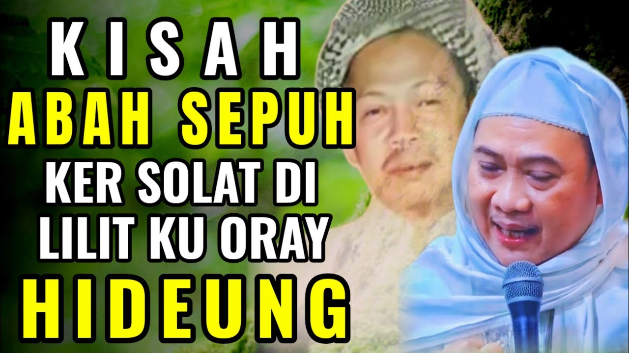 KISAH ABAH SEPUH KER SOLAT DI LILIT KU ORAY HIDEUNG || ABUYA UCI TURTUSI 
