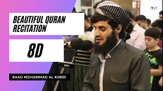 Beautiful Quran Recitation | 8D | Raad Mohammad Al Kurdi