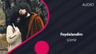Uzmir - Foydalandim | Узмир - Фойдаландим (AUDIO)