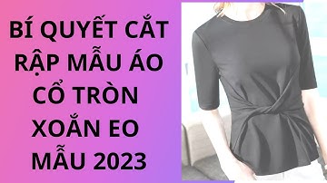 Bí quyết để cắt rập mẫu áo cổ tròn  xoắn eo  /design shits  /JULY TEACH SEWING