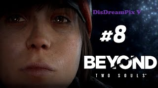 Beyond: Two Souls (ПК) ⚜ Прохождение на русском #8