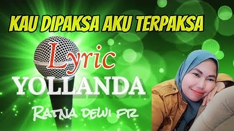 KAU DI PAKSA AKU TERPAKSA LYRIC YOLANDA