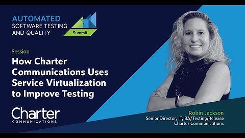 How Charter Communications Uses Service Virtualization to Improve Testing | ASTQ 2023