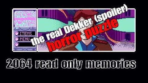 2064 read only memories - DEKKER parte horror (spoiler)