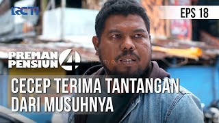 PREMAN PENSIUN 4 - Cecep Terima Tantangan Dari Musuhnya [11 Mei 2020]