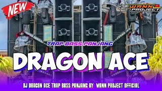 DJ TRAP DRAGON ACE BASS PANJANG BY WANN PROJECT OFFIFFICIAL
