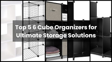 6 cube organizer: Top 5 6 Cube Organizers for Ultimate Storage Solutions 🙂