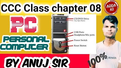 Personal computer (P.C.) Class BY Anuj sir At Adda 43