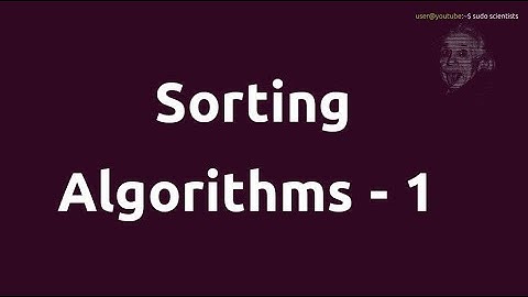 Sorting Algorithms - 1 | Data Structures At A Glance | sudo scientists