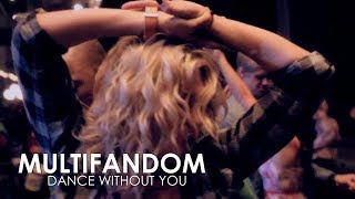 Multifandom - Dance Without You (TOVC)