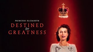 Princess Elizabeth: Destined for Greatness (2024) | Full Documentary