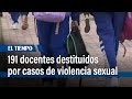 Procuraduría ha destituido a 191 docentes por casos de violencia sexual | El Tiempo