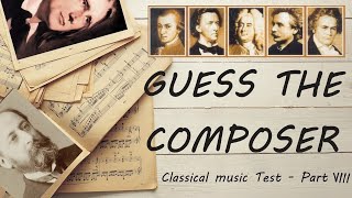 Guess the Composer (Classical music Test) Part VIII (MEDIUM)
