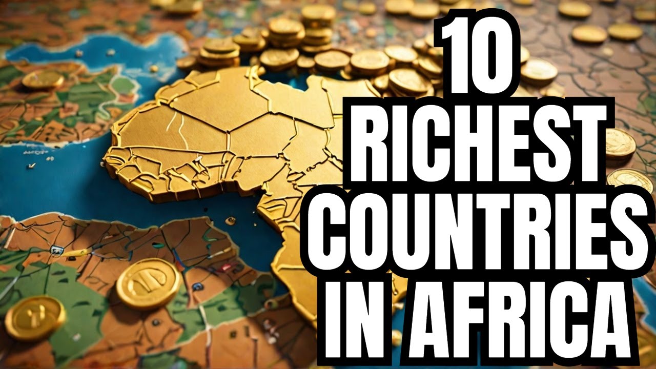 10 Richest Countries in Africa by GDP - YouTube