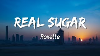 Real Sugar - Roxette ( Lyrics )