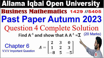 1429 Code Past Paper Autumn 2023 Question 4 Complete Solution | Find A^-1 | Find inverse of matrix
