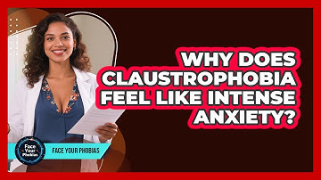 Why Does Claustrophobia Feel Like Intense Anxiety? - Face Your Phobias
