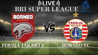 🔴Persija Jakarta vs Borneo FC | BRI Liga 1 Indonesia | Live Score