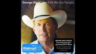 George Strait - Give It All We Got Tonight chords