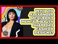 Why Did Alexander McQueen's Mental Health Shape His Fashion Designs? - Designer Brands Spotlight