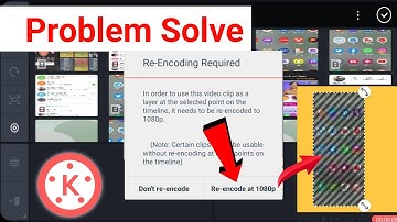 Kinemaster re encoding Problem | Kinemaster encoding Problem | re encoding problem in Kinemaster