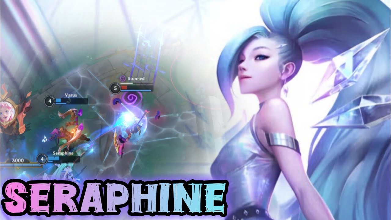 SERAPHINE but I don't dead in the support role and have insane dmg