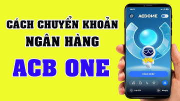 Cách chuyển khoản ngân hàng ACB ONE