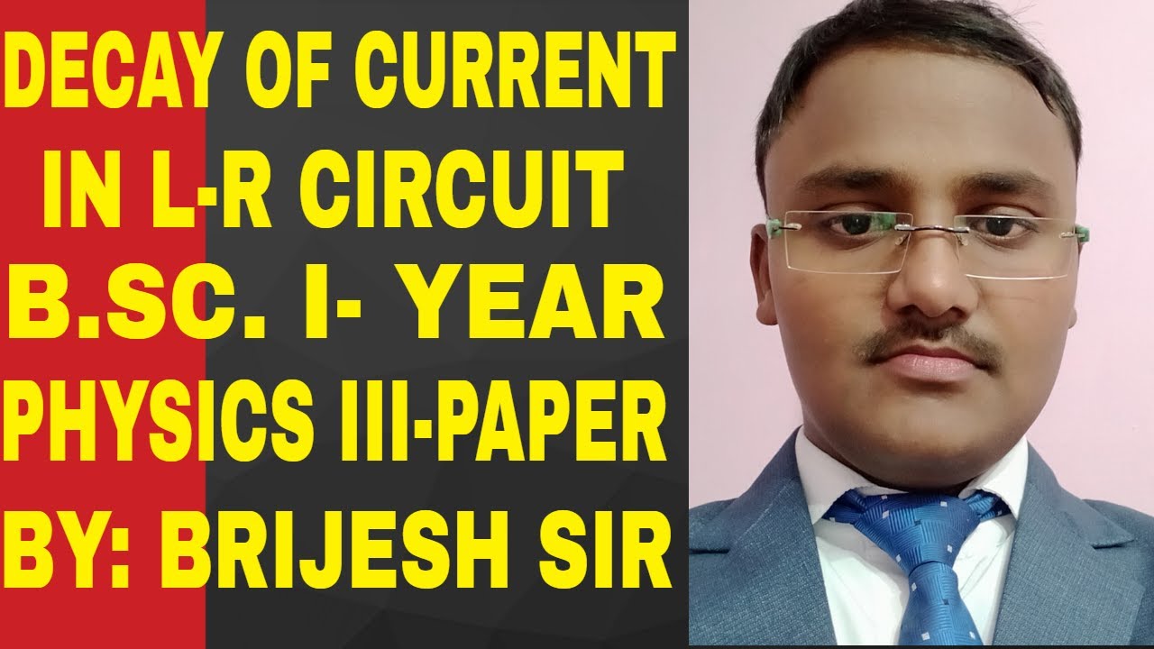 Decay Of Current In L R Circuit B Sc First Year Physics III paper By 