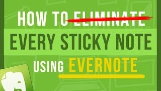 Evernote Tips: How To Eliminate Every Sticky Note on Your Desk For Good Using Evernote + New Feature