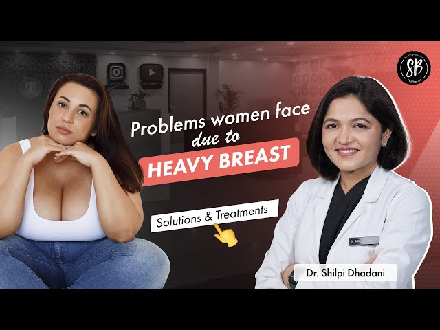 Problems women face due to Heavy Breast, Breast Reduction Surgery in  Gurgaon