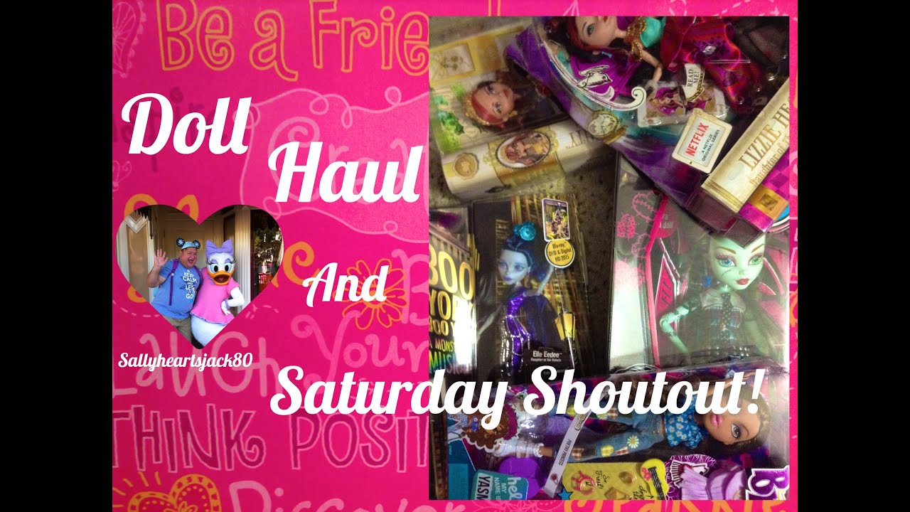 Doll Haul And Saturday Shoutout Youtube