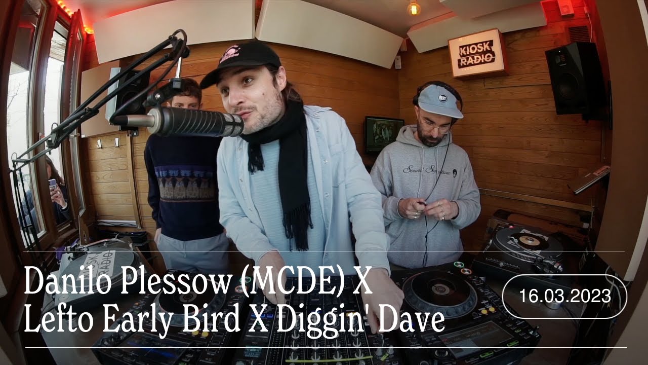 Danilo Plessow (MCDE) B2B Lefto Early Bird B2B Diggin' Dave | Kiosk Radio 16.03.2023
