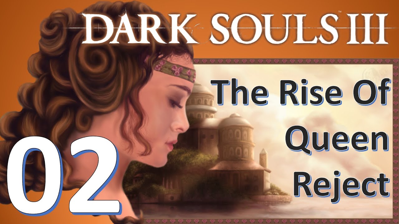 The Rise of Queen Reject - Dark Souls 3 - Episode 2 - A New Sword
