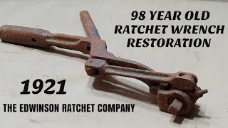 98 YEAR OLD RATCHET WRENCH RESTORATION 1921 EDWINSON - RARE