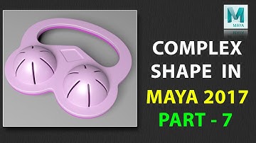 How to Model a Complex Shapes in Maya 2017 | Part 7