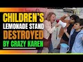 Crazy Karen Decides To Destroy Children's Lemonade Stand (Then This Happens)
