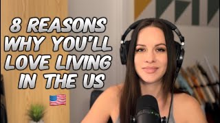 8 Reasons Why You Will Love Living In The US