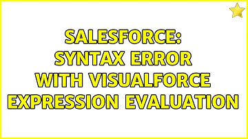 Salesforce: Syntax error with Visualforce expression evaluation