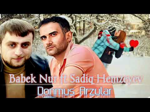 Sadiq Hemzeyev ft Babek Nur - Donmus Arzular 2023 [Official Audio]