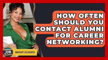 How Often Should You Contact Alumni For Career Networking? - Immigrant Job Answers