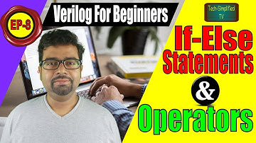 Exploring the If-Else Conditional Structure and Associated Operators in Verilog |  EP-8
