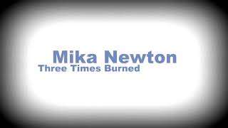 Mika Newton Three Times Burned