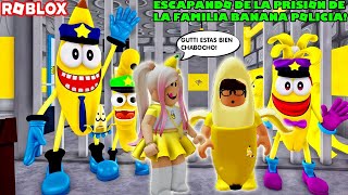 Escapando De La Prision De La Familia Banana Policia! Y Me Quiero Comer Al Gogo Bananin! YEAA! 😋🍌🍌