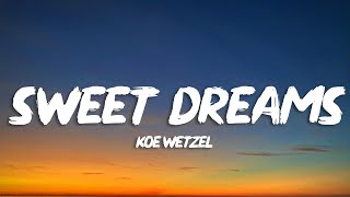 Koe Wetzel - Sweet Dreams (Lyrics)