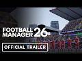 Football Manager 26 - Official Match Day Experience Trailer