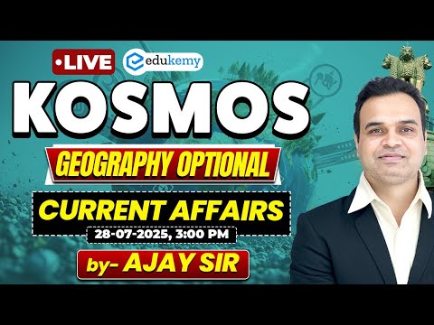 KOSMOS: Live Current Affairs for Geography Optional | UPSC Mains 2025
