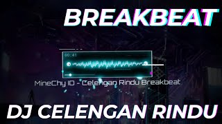 [ MineChy.ID ] DJ CELENGAN RINDU BREAKBEAT FULLBASS 2024 🌟🌟🌟