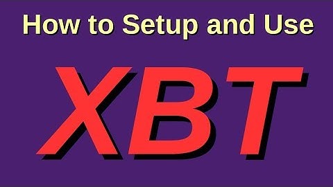 How To Setup and Use XBT version 1.7
