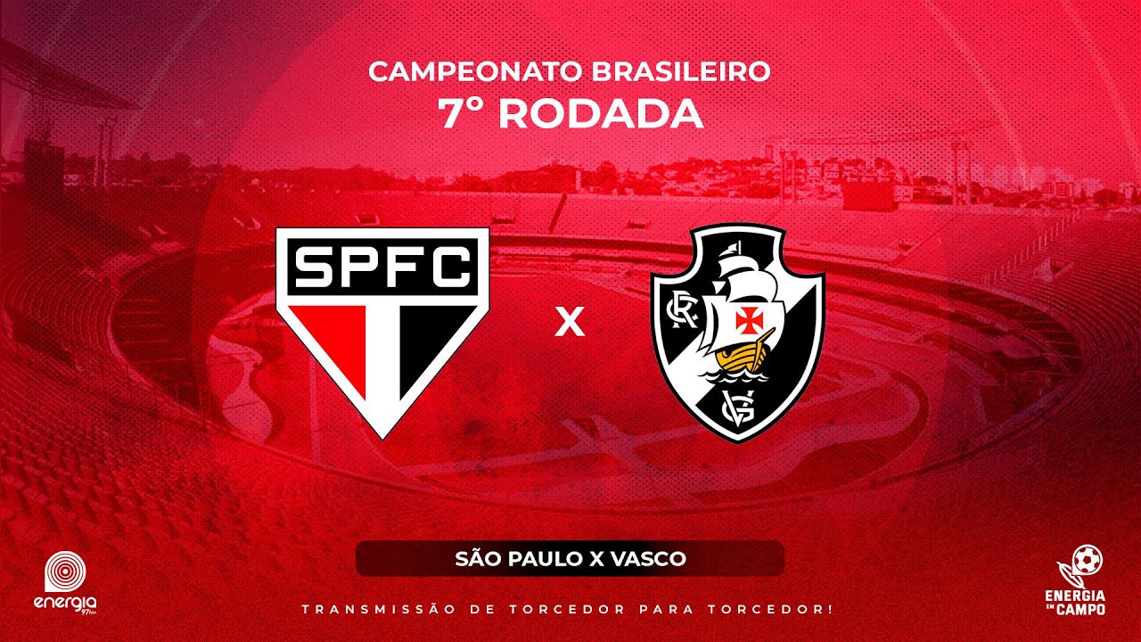 SÃO PAULO X VASCO TRANSMISSÃO AO VIVO DIRETO DO MORUMBI - CAMPEONATO  BRASILEIRO 2023 7ª RODADA 